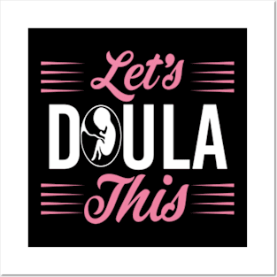 Doula - Let's Doula This Labour Birth Support Posters and Art